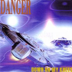 Danger (CH) : Down on My Knees